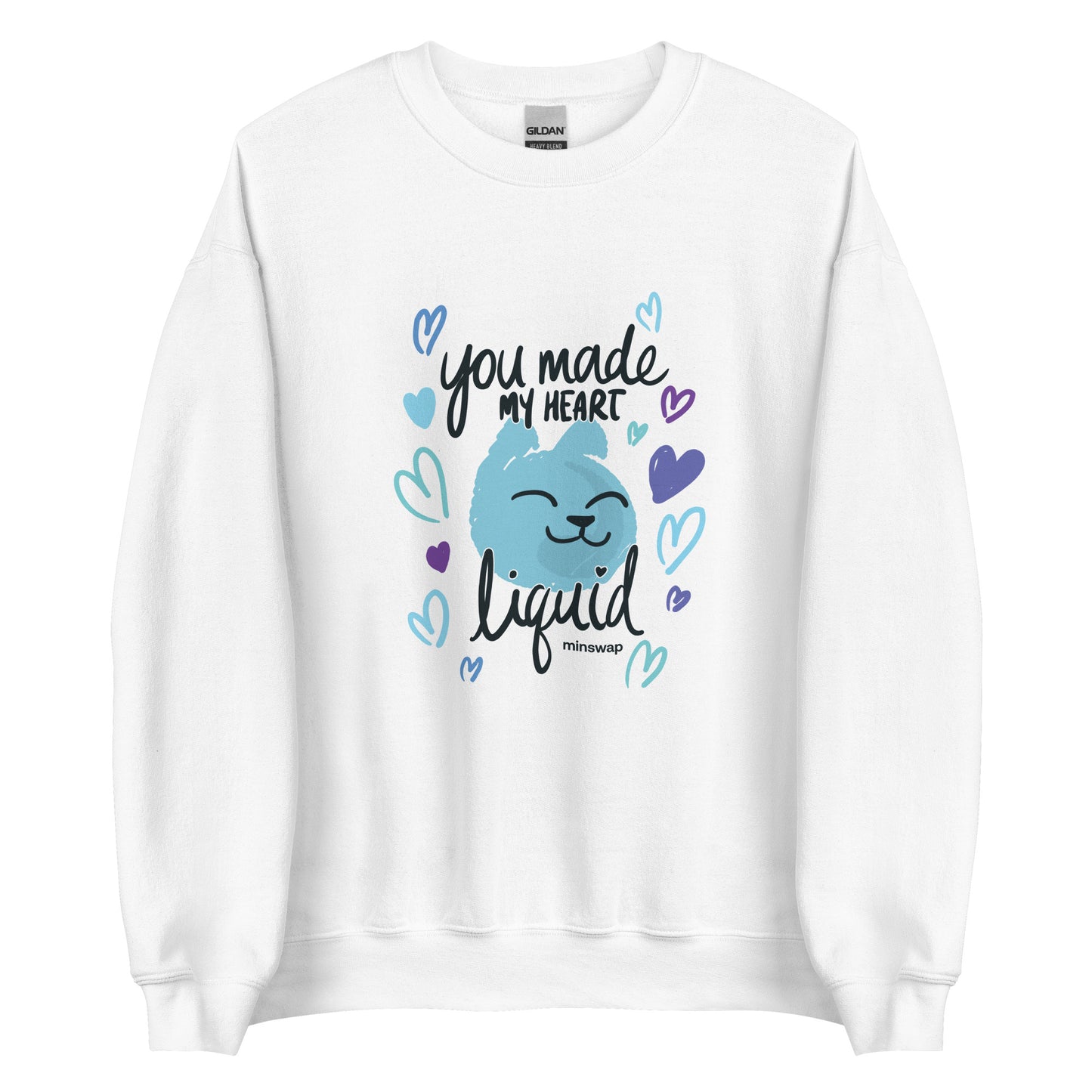 You Made My Heart Liquid Unisex Sweatshirt